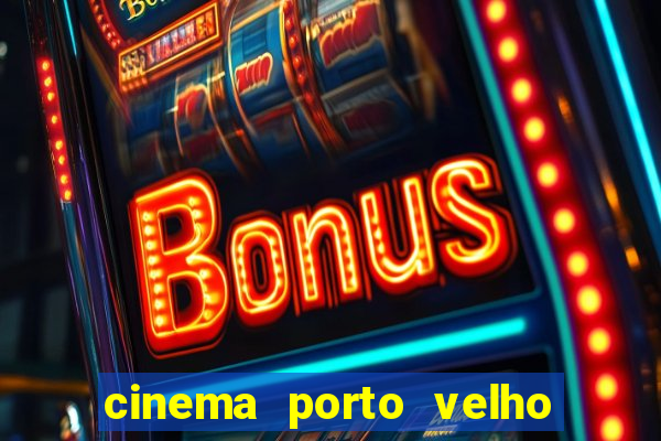 cinema porto velho ig shopping